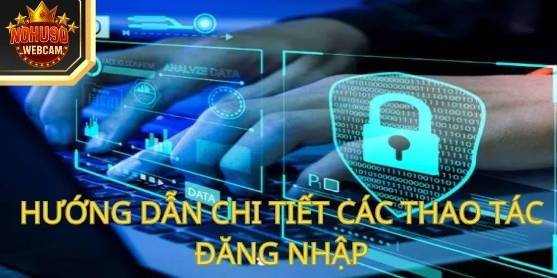 Hướng dẫn chi tiết các thao tác đăng nhập sảnh cược cực đơn giản