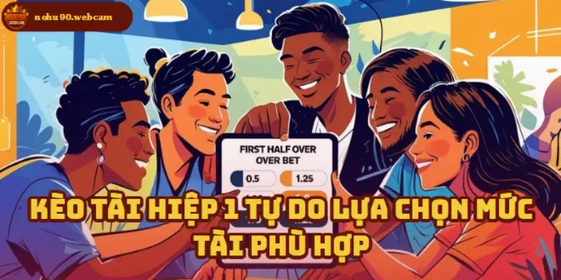 Kèo Tài Hiệp 1 là gì? Tìm hiểu lựa chọn tính toán nhanh trong cá cược 2 Linh hoạt trong việc chọn giới hạn mức Tài