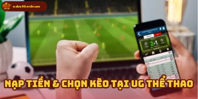 Tiến hành nạp tiền và bắt đầu chọn kèo yêu thích